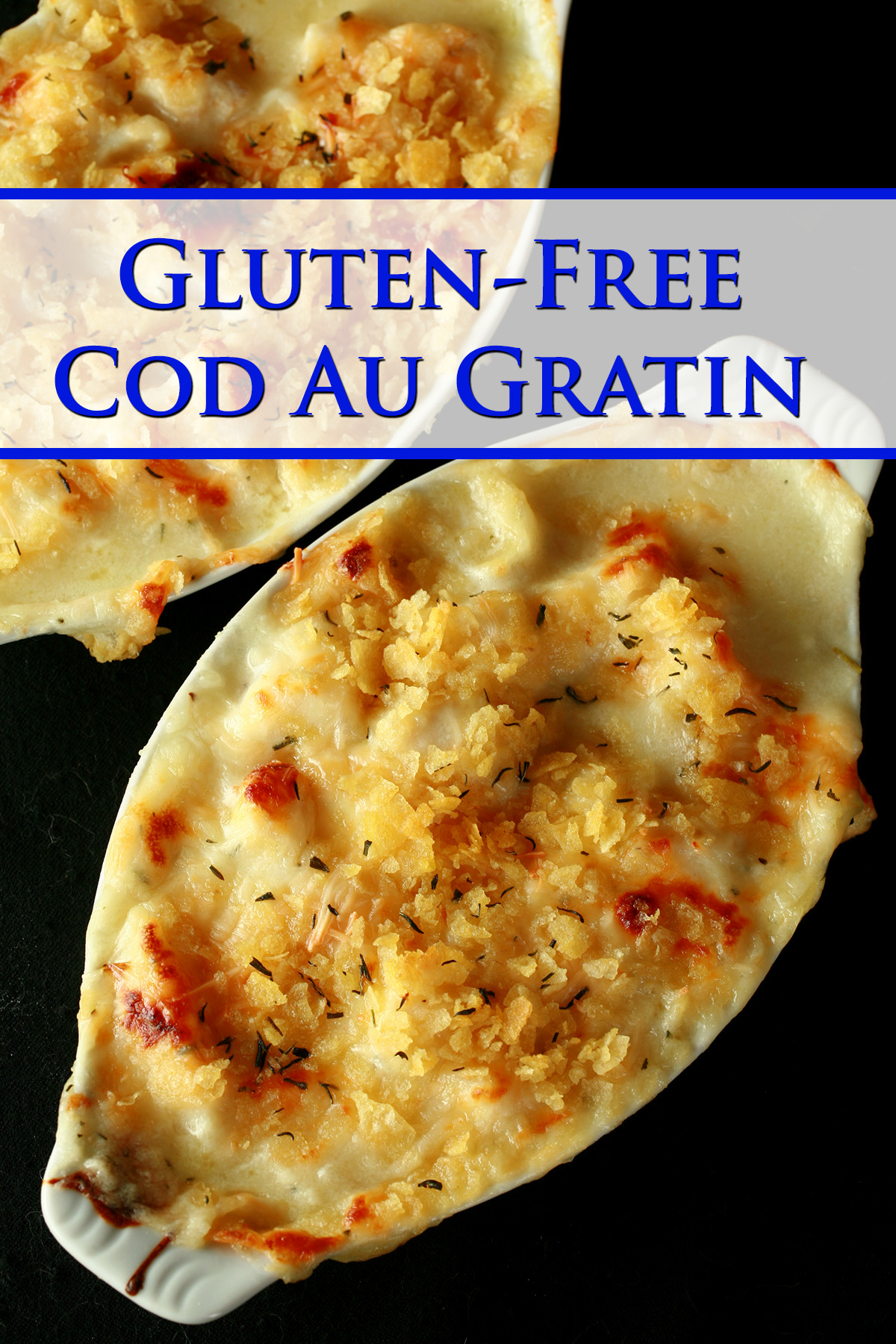 Two oblong ceramic ramekins of gluten-free cod au gratin. Cod is in a creamy, cheesy sauce, topped with crushed chips, more cheese, and savoury.